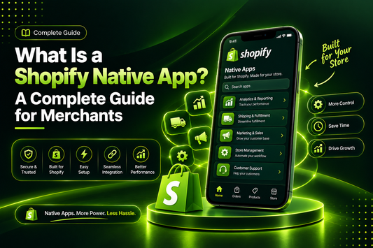What Is a Shopify Native App? A Complete Guide for Merchants